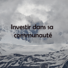 Investir dans sa communauté